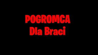 Pogromca - Dla Braci