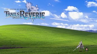 【Trails into Reverie】#8 - We've done our housekeeping, it's time for peak.