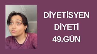 DİYETİSYEN DİYETİ 49.GÜN