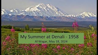 My Summer at Denali  - 1958, Al Wagar, May 18, 2024