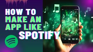 How to Create An App Like Spotify