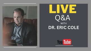 LIVE WITH DR. ERIC COLE