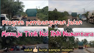 Terus dikebut 📌   Progres Pembangunan Jalan menuju IKN Nusantara