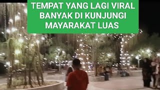 Tempat yang lagi viral !? banyak di kunjungi masyarakat luas