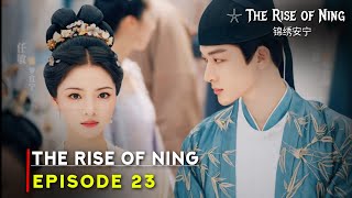 The Rise of Ning (2024) Chinese Drama | Episode 23 Preview And Release Date | {ENG SUB}