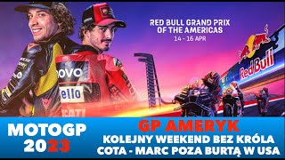 2023 MOTOGP - GP AMERYK -  COTA ZNOWU BEZ KRÓLA MARCA