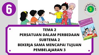 KELAS 6 TEMA 2 SUBTEMA 2 PEMBELAJARAN 3