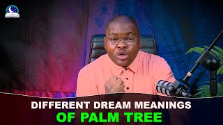 Different Dream Meanings Of Palm Tree II Evangelist Joshua Interpretations