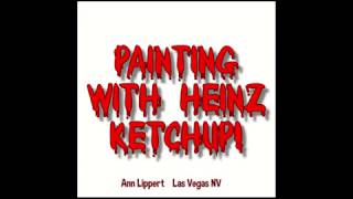 KETCHUP ARTIST! 2 min video. Painting with Heinz Ketchup