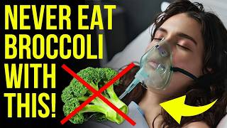 Never Eat Broccoli With These 10 Foods It Can Cause Serious Health Problems And Cost You Your Life!