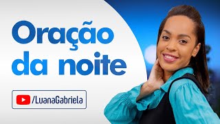 ORAÇÃO DA NOITE DE HOJE 11 DE MAIO DE 2022 | MISSIONÁRIA LUANA GABRIELA #oração  #palavradodia