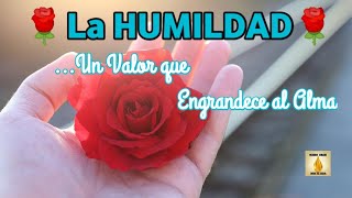 🌷☘️🌸LA HUMILDAD... Un Valor que Engrandece al Alma🌸☘️🌷