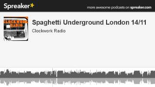 Spaghetti Underground London 14/11 (creato con Spreaker)