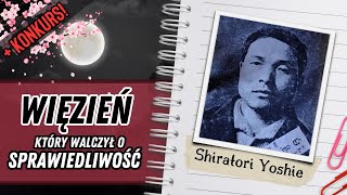 Więzień, który walczył o sprawiedliwość - #47 Shitatori Yoshie | KONKURS!