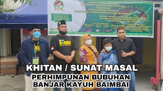 Khitan/Sunat Gratis bagi anak yatim Piatu Perhimpunan Bubuhan Banjar Kayuh Baimbai Banua Kalimantan