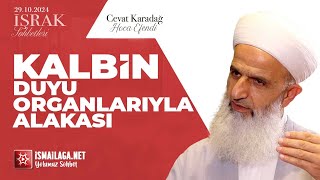 İşrak Sohbetleri; Kalbin Duyu Organlarıyla Alakası - Cevat Karadağ Hoca Efendi @ismailaganet