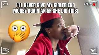 I’ll Never Give My Girlfriend Money Again After She Did This!🤦🏾‍♂️ **THE HONEST TRUTH**