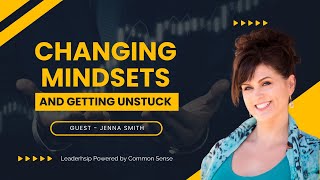 Changing Mindsets and Getting Unstuck | Ep 259