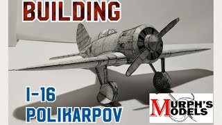 Building I-16 Polikarpov 🇷🇺 (Soviet Airplane Fighther) by Murph's Models