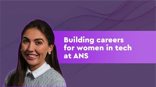 Building careers for women in tech at ANS