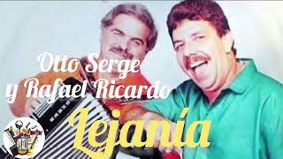 LEJANÍA OTTO SERGE Y RAFAEL RICARDO