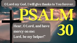 PSALM 30  A Psalm of Thanksgiving #psalm #psalms, #psalm30, #psalmofthanksgiving #prayerofthanks