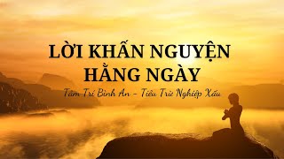 LỜI KHẤN NGUYỆN HẰNG NGÀY - KHỞI TÂM TỪ BI, TIÊU TRỪ NGHIỆP QUẢ