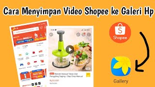 CARA MENYIMPAN VIDEO SHOPEE KE GALERI HP || cara mendownload video shopee