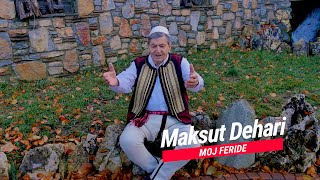 Maksut Dehari -  Moj Feride (Official Video)