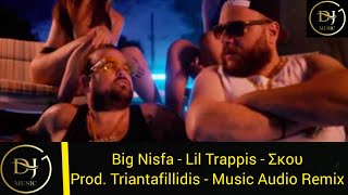 Big Nisfa & Lil Trappis - Σκου (Music Audio Remix) Prod. Triantafillidis