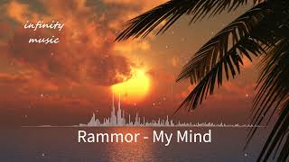 Rammor - My Mind / Music Mix / #infinitymusiciryn ♪