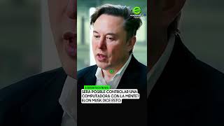 Será posible controlar una computadora con la mente? esto dice Elon Musk #shorts