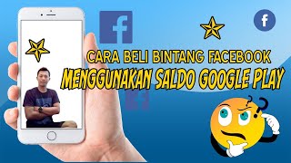 CARA BELI BINTANG FACEBOOK MENGGUNAKAN SALDO GOOGLE PLAY