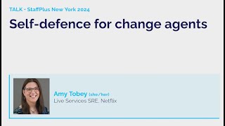 Self-defense for change agents | Amy Tobey | StaffPlus New York 2024