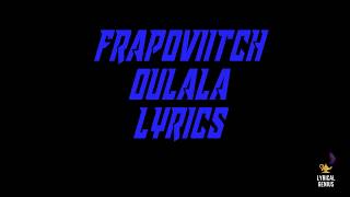 Frapoviitch - Oulala (LYRICS)