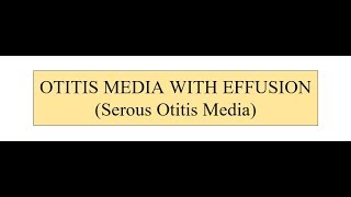 OTITIS MEDIA WITH EFFUSION