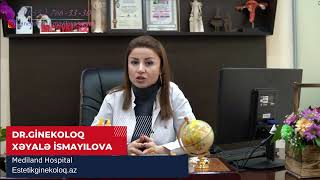 Qız uşaqlarının ginekoloji müalicəsi - Ginekoloq Xəyalə İsmayılova