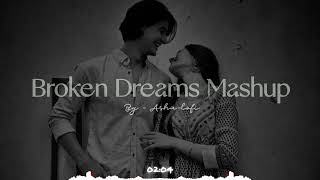 Broken Dreams Mashup - LoFi Emotion Chillout Remix Ashu-lofi