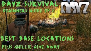 DayZ - Where Should You Build Your Base Plus Ghillie Give Away