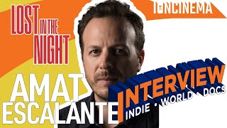 Interview: Amat Escalante - Lost in the Night / Perdidos en la Noche