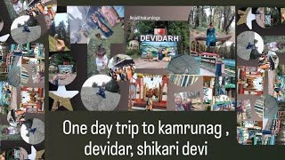 one day Trip to kamrunag || Devidar || shikari devi  #environment #kamrunag #devidhar #shikaridevi