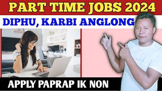 Part Time Jobs Diphu Karbi Anglong 2024//Apply For Various Post Vacancies//Apply Now