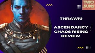 Thrawn's ORIGINS??? | Chaos Rising Review | Star Wars | Ascendancy Trilogy | Two Suns Podcast