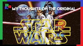 My Thoughts on the Original STAR WARS (Episode IV-A New Hope)