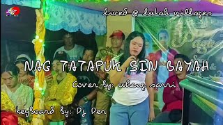 NAG TATAPUK SIN BAYA | cover wheng keyboard dj der lived @ lutah smv CAMER GROUP | tausug love song