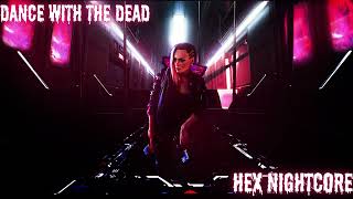 Dance With The Dead - Hex Nightcore