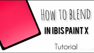 how to blend colours in ibis paint x | tutorial |