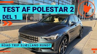 Test og Road Trip med Polestar 2 Single Motor - Del 1 af 3 - 2022