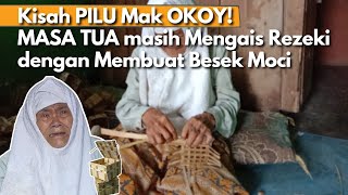 Dari Besek Bambu Moci Sederhana ini, MAK OKOY Harus Bayar Hutang dan Bertahan Hidup di Masa Tuanya