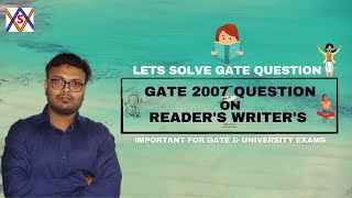 GATE 2007 IT QUESTION ON READER'S WRITER'S PROBLEM // PROCESS SYNCHRONIZATION // OS // CS - GATE